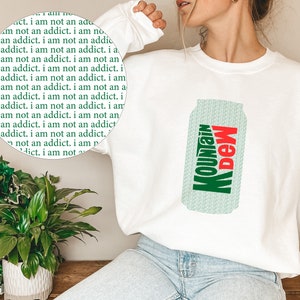 Mountain Dew &quot;I Am Not an Addict&quot; Crewneck | Mountain Dew Sweatshirt | Mountain Dew | Mountain Dew Gift | Mountain Dew Art