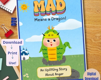 May include: A children's book cover with the title "MAD Means a Dragon!" features a cartoon dragon character. The book's subtitle is "An Uplifting Story About Anger." The cover has a blue border and a digital download label.