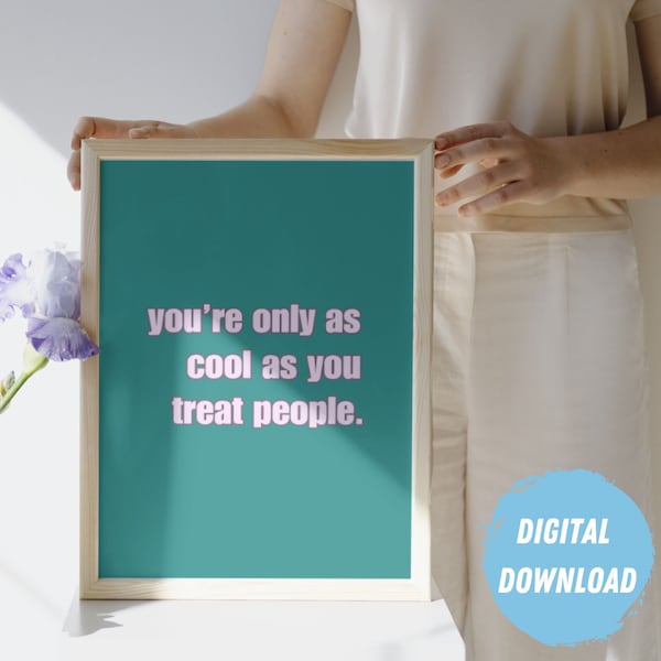 You're Only As Cool As You Treat People Digital Print | Minimalist Wall Decor | Home Decor Wall Art