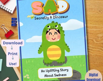 May include: A children's book cover with a blue border features the title "SAD" in pink and green, with the subtitle "Secretly A Dinosaur." An illustration shows a child in a green dinosaur costume. The text reads "An Uplifting Story About Sadness."