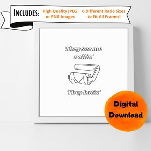 They See Me Rollin | Digital Bathroom Art | Bathroom Humor | Digital Bathroom Print | Printable Art | Funny Bathroom Sign |