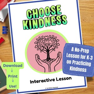 May include: A white paper with the words "CHOOSE KINDNESS" in green and yellow. The paper has a pink circle with a tree made of hearts, held by hands. A blue patch says "A No-Prep Lesson for K-3 on Practising Kindness".