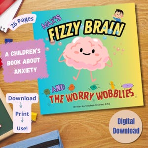 May include: A children's book titled "Max's Fizzy Brain and the Worry Wobbles" with a colorful illustration of a brain with a smiling face. The book is about anxiety and has 26 pages.
