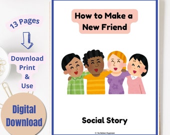 May include: A printable social story titled "How to Make a New Friend" with illustrations of four children smiling and hugging. The social story is 13 pages long and is available for digital download.