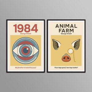 May include: Two framed posters featuring George Orwell book covers. The left poster displays 1984, an eye graphic, and the text Big Brother is watching you!. The right poster shows Animal Farm, a pig face with a monocle, and Four legs good, two legs better!
