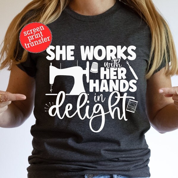 She Works Willing with Her Hands in Delight Screen Print Transfer | Seamstress Screen Print | Sewing Screen Print Transfer | Sewing Machine