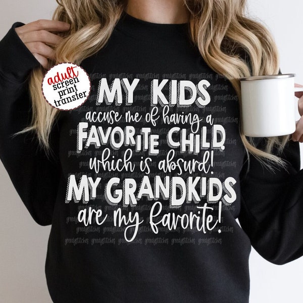 My Kids Accuse Me of Having a Favorite Child Screen Print Transfer | Grandkids are My Favorite Screen Print | Mother's Day Heat Transfer