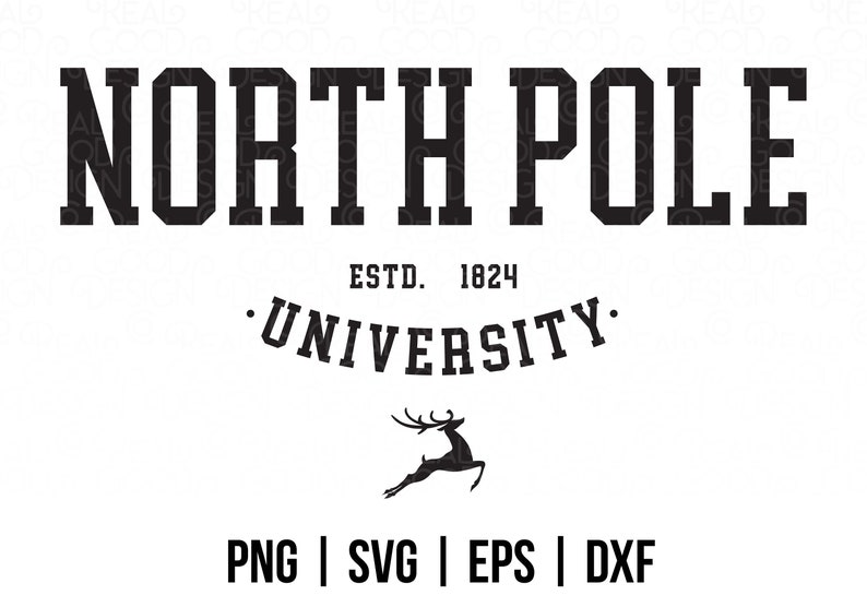 May include: Black and white graphic design with the text "NORTH POLE UNIVERSITY" and "ESTD. 1824". A silhouette of a reindeer is below the text. The text "PNG | SVG | EPS | DXF" is at the bottom of the design.