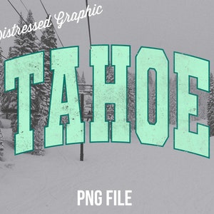 May include: A distressed graphic design of the word "TAHOE" in a teal green colour with a white background. The text is in a vintage style font and has a distressed, worn look. The image is set against a snowy mountain backdrop.