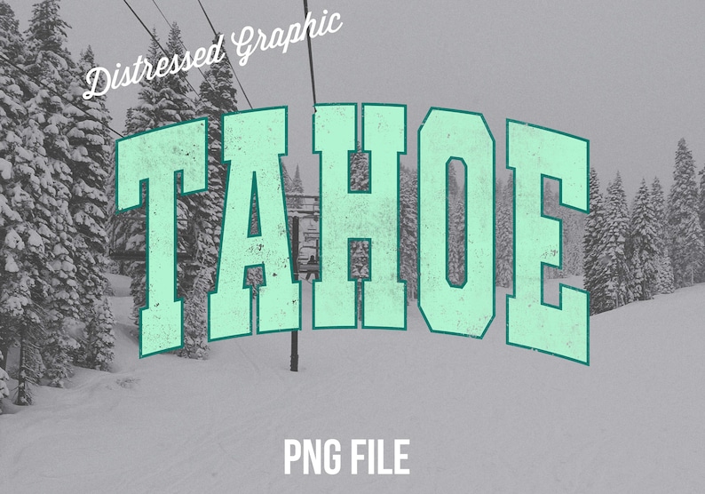 May include: A distressed graphic design of the word "TAHOE" in a teal green colour with a white background. The text is in a vintage style font and has a distressed, worn look. The image is set against a snowy mountain backdrop.