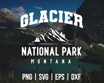 Glacier National Park Svg, Mountain Svg, National Park Art, National Parks Shirt, Glacier Park Cut File, Digital Files, EPS. PNG. DXF.
