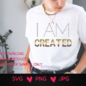 I am Created Svg Creationist God is my Creator Genesis creation I believe in creation, Leopard design, SGV,PNG,JPG digital download