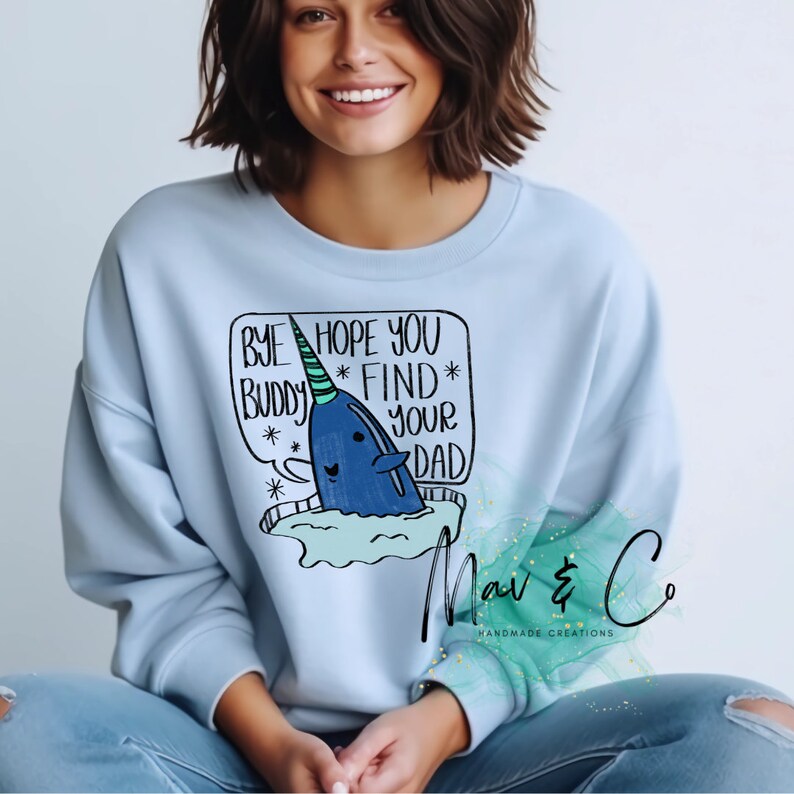 Bye Buddy Mr. Narwhal Sweatshirt Elf Christmas Movie Christmas