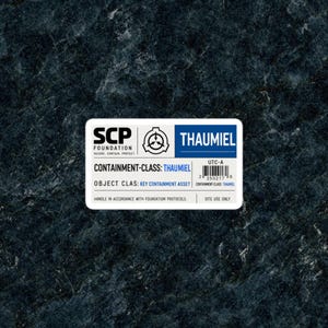 May include: A rectangular white sticker featuring the SCP Foundation logo and the text Thaumiel. It includes the label Containment-Class: Thaumiel, Object Clas: Key Containment Asset, a barcode, and the text Handle in accordance with foundation protocols.