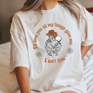 Ill love you til my lungs give out shirt, Tyler Childers shirt, country western comfort colors, Tyler Childers merch, western tee