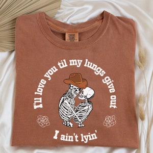 Ill love you til my lungs give out shirt, Tyler Childers shirt, country western comfort colors, Tyler Childers merch, western tee