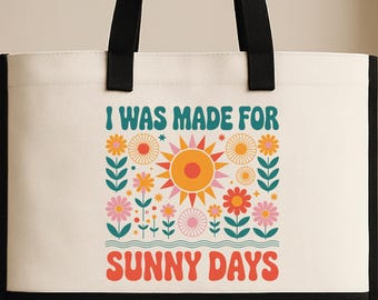 Floral I Was Made for Sunny Days, Retro Floral Canvas Black and White Tote Bag, Sunny Days Tote, Floral Summer Canvas Bag Colorful Sunshine