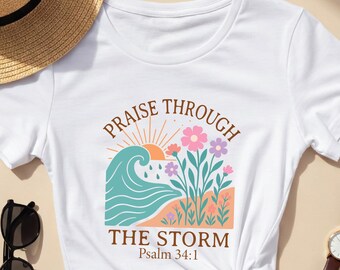 Praise through the storm shirt: baptism gifts, bible verse shirts