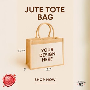 May include: A jute tote bag with a white front panel and tan trim. The bag is 15.5 inches wide, 13.75 inches high, and 6 inches deep. The text "YOUR DESIGN HERE" is printed on the front. The words "JUTE TOTE BAG" are at the top.
