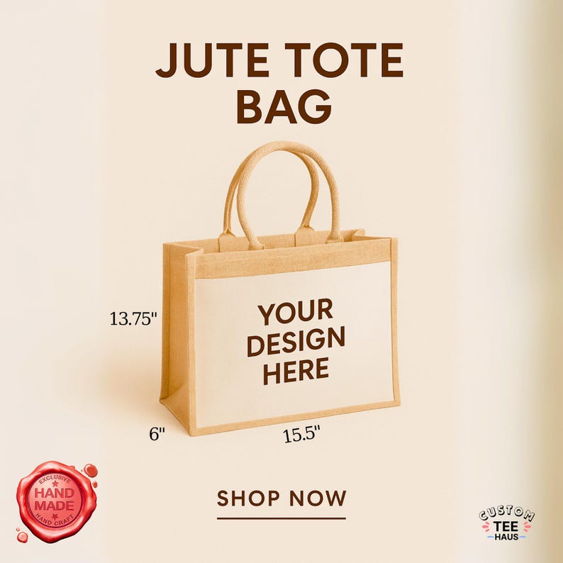 May include: A jute tote bag with a white front panel and tan trim. The bag is 15.5 inches wide, 13.75 inches high, and 6 inches deep. The text "YOUR DESIGN HERE" is printed on the front. The words "JUTE TOTE BAG" are at the top.