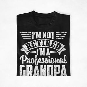 I&#39;m Not Retired I&#39;m A Professional Grandpa Shirt Father&#39;s Day Gift - Short-Sleeve Unisex T-Shirt