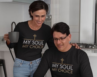 My Soul My Choice Christian T Shirt - Unisex Long Sleeve Tee