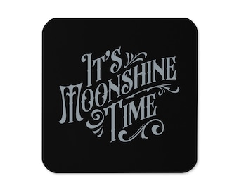Moonshine Time Coaster, Corn Liquor Drinker Gift