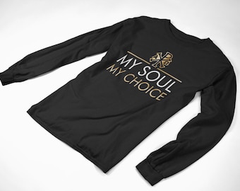 My Soul My Choice Catholic T-Shirt -- Unisex Long Sleeve Tee