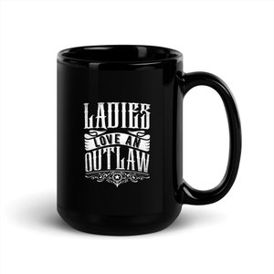 Outlaw Mug - Ladies Love an Outlaw - Black Glossy Mug