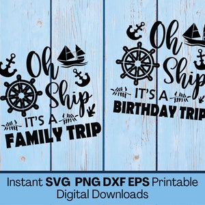 Cruise SVG, Digital Print Download, Cruise Clipart, Cruise JPG, Cruising PNG, Cruise Quotes, Oh Ship, Family Trip, Birthday Trip