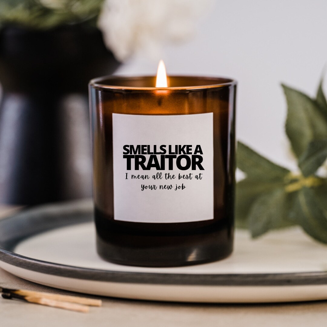 Smells Like A Traitor Candle Gift Funny Leaving Job Candles Etsy UK
