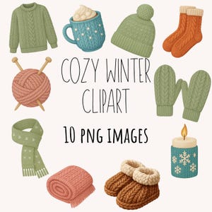 May include: A collection of cozy winter clipart images, including a green sweater, a blue mug with whipped cream, a green beanie, orange socks, green mittens, a ball of yarn with knitting needles, a green scarf, a pink blanket, brown slippers, and a candle. Text reads "COZY WINTER CLIPART 10 PNG IMAGES."