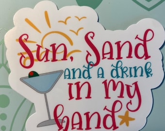 Sun, Sand And A Drink In My Hand Sticker FREE SHIPPING