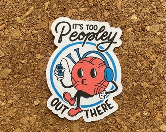 It's too peopley out there Sticker Antisocial Sticker Anti Social Sticker Sarcastic Sticker Introvert Sticker - Matte Finish