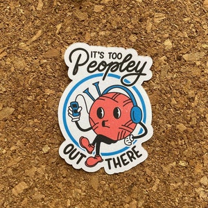 It's too peopley out there Aufkleber Antisozialer Aufkleber Antisozialer Aufkleber Sarkastischer Aufkleber Introvert-Aufkleber - Matte Oberfläche