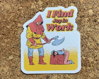 I find joy in work Sticker Medieval sticker Sarcastic sticker black humor sticker dark humor sticker Meme sticker dark age sticker