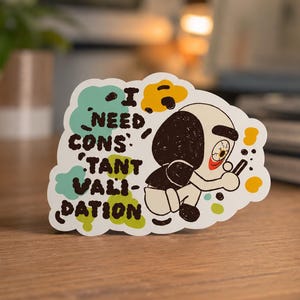 Ich brauche ständig Bestätigung Panda Aufkleber, lustige geistige Gesundheit Vinyl Aufkleber, niedliches ängstliches Panda Laptop Wasserflasche Aufkleber Geschenk