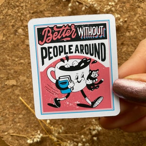 Beter zonder mensen om je heen Sticker antisociale sticker antisociale sticker Introverte sticker grappige sarcastische sticker - matte afwerking