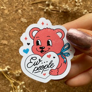 Sticker Ew People grappige sarcastische sticker Leuke antisociale teddybeersticker antisociale, grappige, introverte sticker - matte afwerking