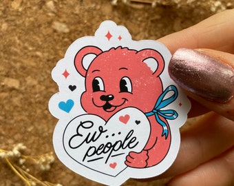 Ew People Sticker Funny Sarcastic Sticker Cute Antisocial Teddybear Sticker Antisocial, Funny, Introvert Sticker - Matte Finish