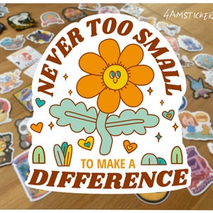 Nunca é pequeno demais para fazer a diferença, adesivo de afirmação diária, arte de adesivo, decalque de arte de mentalidade positiva, adesivo de saúde mental, ame a si mesmo
