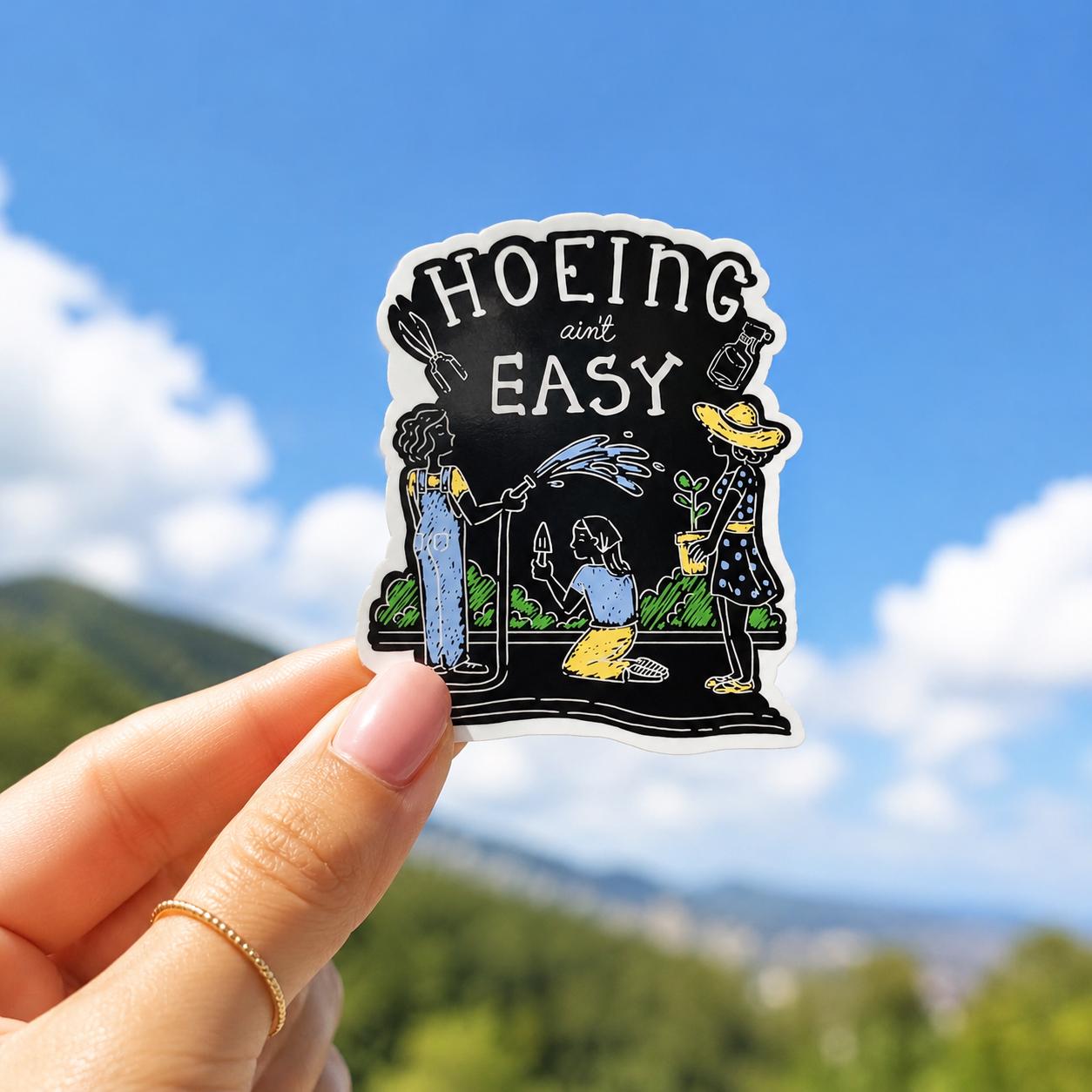 Funny Gardening Sticker: Hoeing Ain't Easy, Sarcastic Gardener