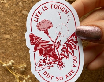 Life is tough but so are you Sticker Motivational Sticker Dandelion Sticker Matte Finish Sticker Color Stroke Sticker - Matte Finish