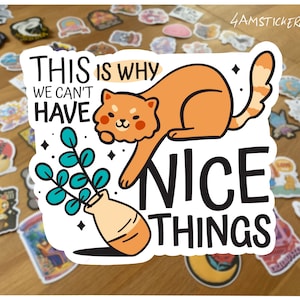 C'est pourquoi nous ne pouvons pas avoir de belles choses Sticker citation ironique Sticker citation sarcastique Sticker oeuvre d'art liée au propriétaire du chat Sticker maman chat papa chat