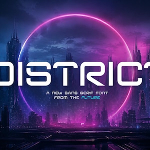 May include: A digital graphic featuring the white text DISTRICT in a bold sans-serif font, with the subtitle A NEW SANS SERIF FONT FROM THE FUTURE. The background displays a dark, futuristic cityscape illuminated by a large, glowing pink neon circle.