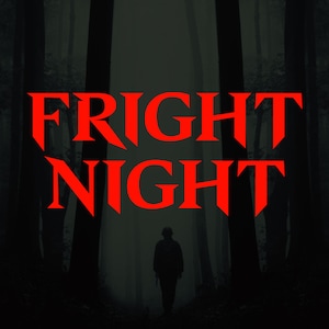 May include: A dark forest scene with a silhouette of a person walking towards the viewer. The words "FRIGHT NIGHT" are written in large, red, gothic font.