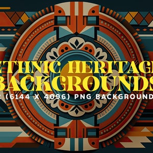 May include: An abstract design with geometric shapes in teal, orange, and brown. The text "ETHNIC HERITAGE BACKGROUNDS" is in yellow. The image also includes the text "12 (6144 X 4096) PNG BACKGROUNDS".