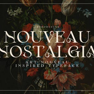 May include: A graphic design featuring the text "Introducing Nouveau Nostalgia Art Nouveau Inspired Typeface" in a white font against a background of a painting of red, pink, and white flowers.