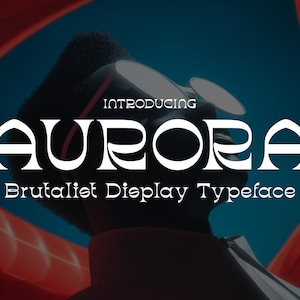 May include: A graphic design featuring the word "AURORA" in a bold, white, stylized font. The text "Introducing" and "Brutalist Display Typeface" are also present. The background is a mix of red, blue, and black.