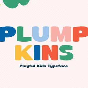 Plumpkins: fuente divertida para niños. Tipografía sans serif amigable para libros infantiles, marcas, carteles y más. (Canva, Procreate, Cricut)